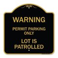 Signmission Warning Permit Parking Lot Is Patrolled, Black & Gold Aluminum Sign, 18" x 18", BG-1818-22713 A-DES-BG-1818-22713